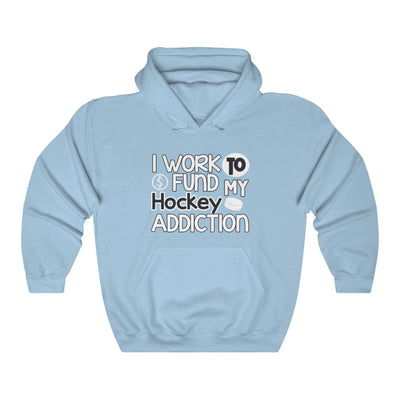 "I Work To Fund My Hockey Addiction" Unisex Hooded Sweatshirt