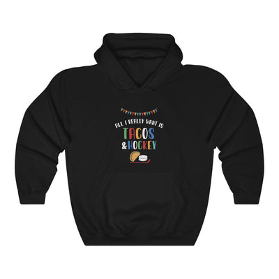 "All I Really Want Is Tacos & Hockey" Unisex Hooded Sweatshirt