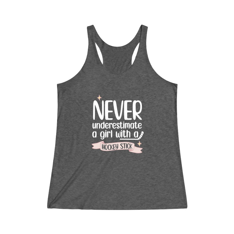 "Never Underestimate A Girl With A Hockey Stick" Women's Tri-Blend Racerback Tank